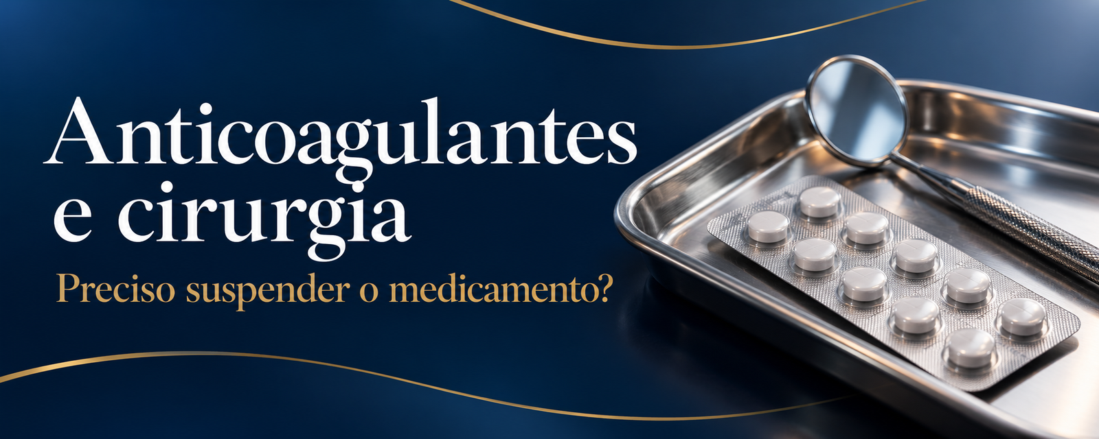 Anticoagulantes e cirurgia odontológica: é preciso suspender o medicamento?