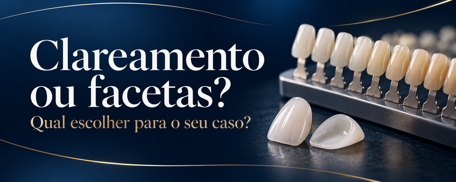 Clareamento ou Facetas: Qual Escolher para o Meu Caso?