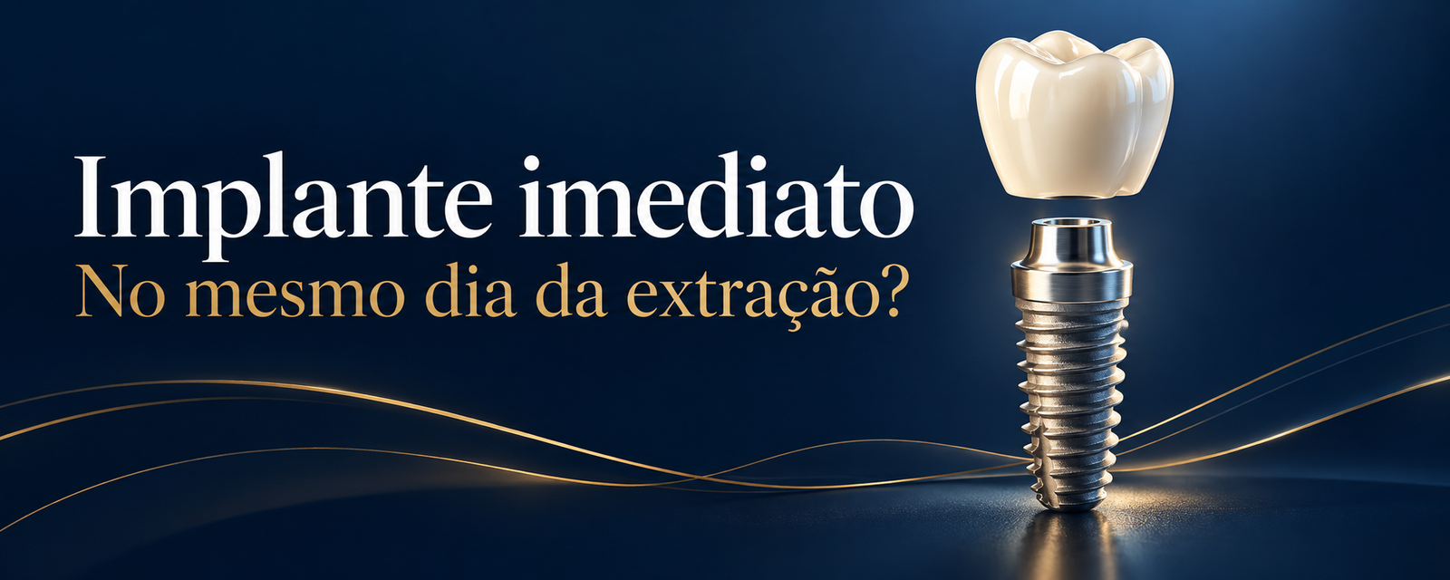 Implante imediato: posso colocar o implante no mesmo dia da extração?